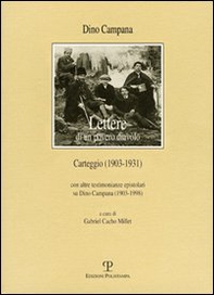 Lettere di un povero diavolo. Carteggio (1903-1931). Con Altre testimonianze epistolari su Dino Campana (1903-1998) - Librerie.coop