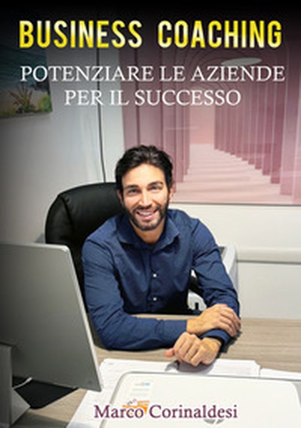 Business Coaching potenziare le aziende per il successo - Librerie.coop Business Coaching potenziare le aziende per il successo - Librerie.coop