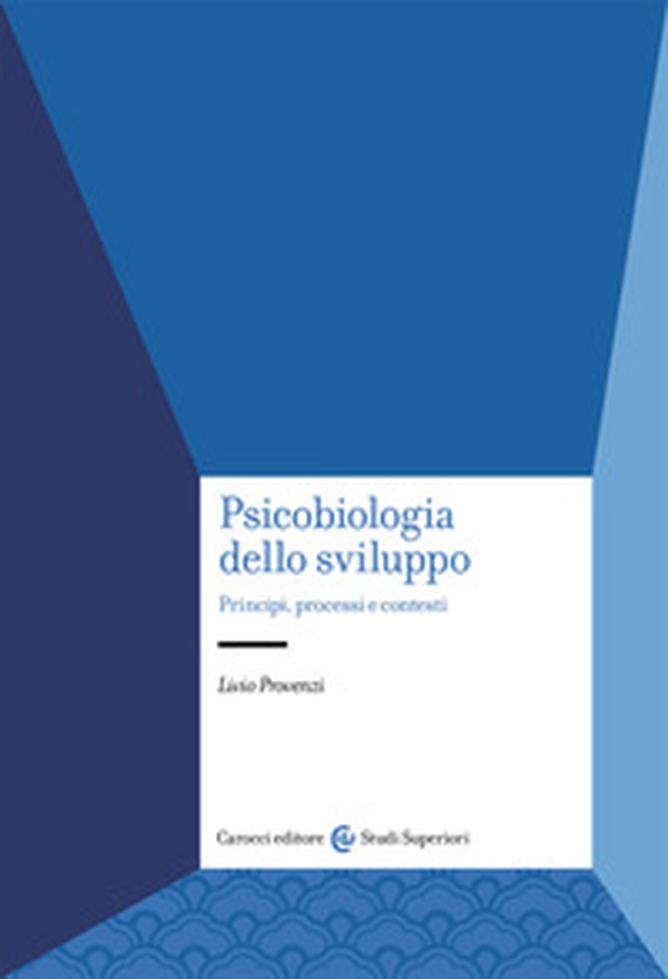 Psicobiologia dello sviluppo. Principi, processi e contesti - Librerie.coop Psicobiologia dello sviluppo. Principi, processi e contesti - Librerie.coop