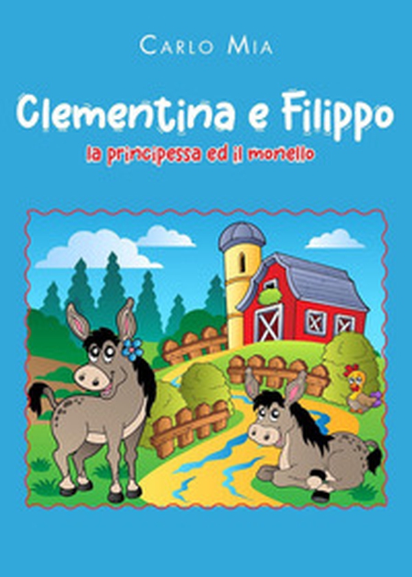 Clementina e Filippo. La principessa ed il monello - Librerie.coop Clementina e Filippo. La principessa ed il monello - Librerie.coop
