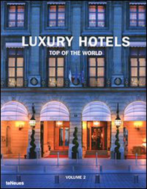 Luxury hotels. Top of the world - Librerie.coop Luxury hotels. Top of the world - Librerie.coop