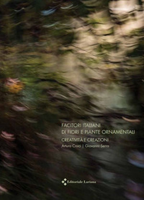 Facitori italiani di fiori e piante ornamentali. Creatività e creazioni - Librerie.coop Facitori italiani di fiori e piante ornamentali. Creatività e creazioni - Librerie.coop
