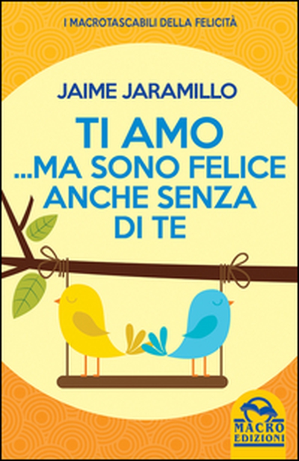 Ti amo... ma sono felice anche senza di te - Librerie.coop Ti amo... ma sono felice anche senza di te - Librerie.coop
