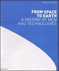 From space to Earth. A history on men and technologies - Librerie.coop