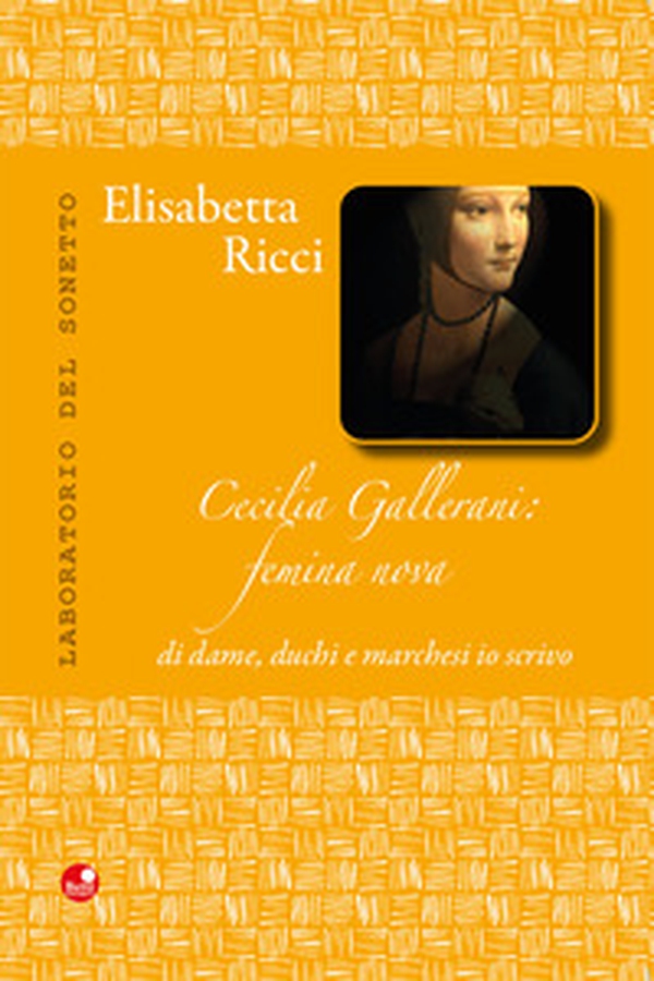 Cecilia Gallerani. Femina nova, di dame, duchi e marchesi io scrivo - Librerie.coop Cecilia Gallerani. Femina nova, di dame, duchi e marchesi io scrivo - Librerie.coop