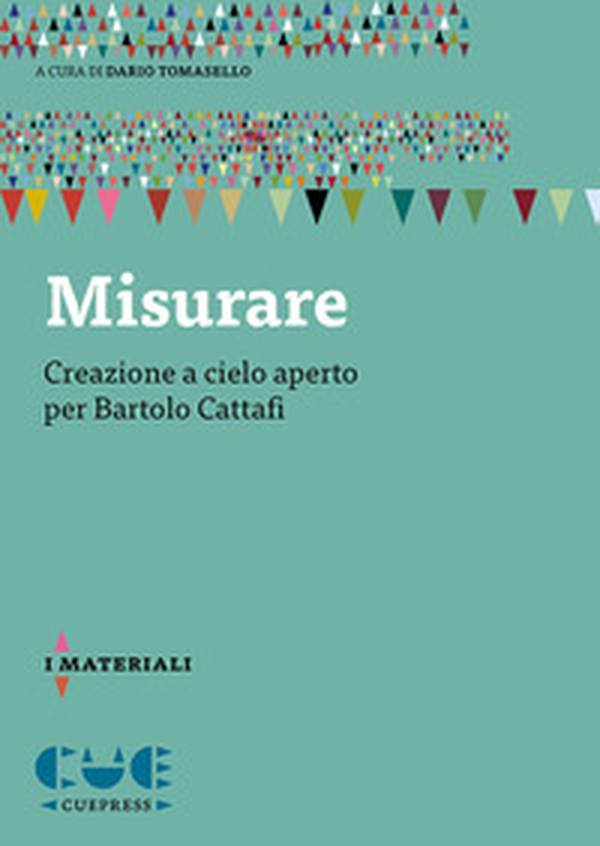 Misurare. Creazione a cielo aperto per Bartolo Cattafi - Librerie.coop Misurare. Creazione a cielo aperto per Bartolo Cattafi - Librerie.coop