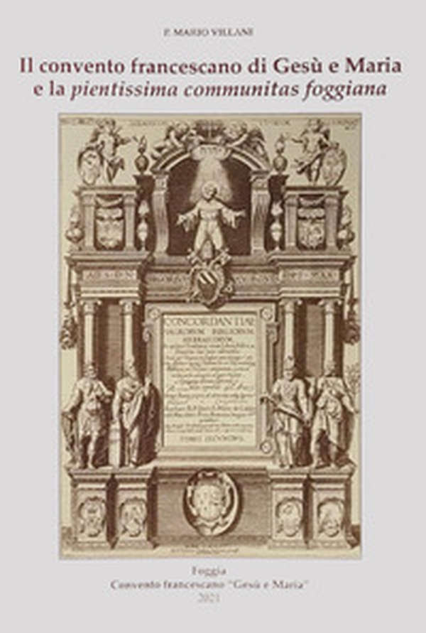Il convento francescano di Gesù e Maria e la «pientissima communitas foggiana» - Librerie.coop Il convento francescano di Gesù e Maria e la «pientissima communitas foggiana» - Librerie.coop