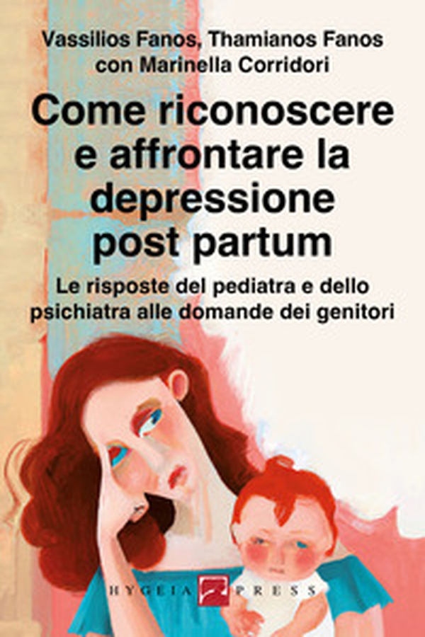 Come riconoscere e affrontare la depressione post partum. Le risposte del pediatra e dello psichiatra alle domande dei genitori - Librerie.coop Come riconoscere e affrontare la depressione post partum. Le risposte del pediatra e dello psichiatra alle domande dei genitori - Librerie.coop
