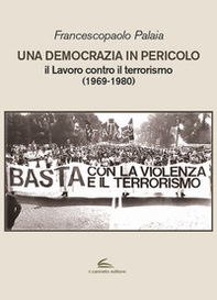 Una democrazia in pericolo. Il lavoro contro il terrorismo (1969-1980) - Librerie.coop
