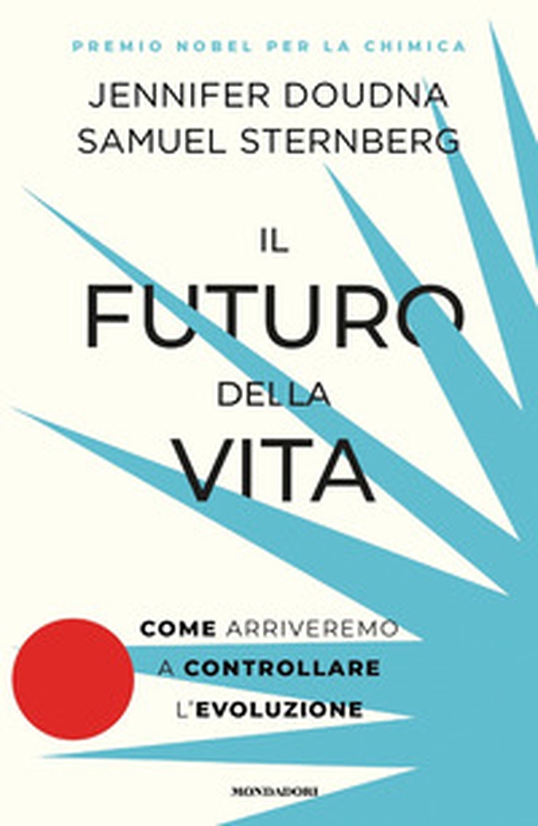Il futuro della vita. Come arriveremo a controllare l'evoluzione - Librerie.coop Il futuro della vita. Come arriveremo a controllare l'evoluzione - Librerie.coop