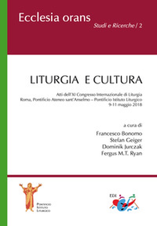 Liturgia e cultura. Atti dell'11° Congresso internazionale di liturgia (Roma, 9-11 maggio 2018) - Librerie.coop Liturgia e cultura. Atti dell'11° Congresso internazionale di liturgia (Roma, 9-11 maggio 2018) - Librerie.coop