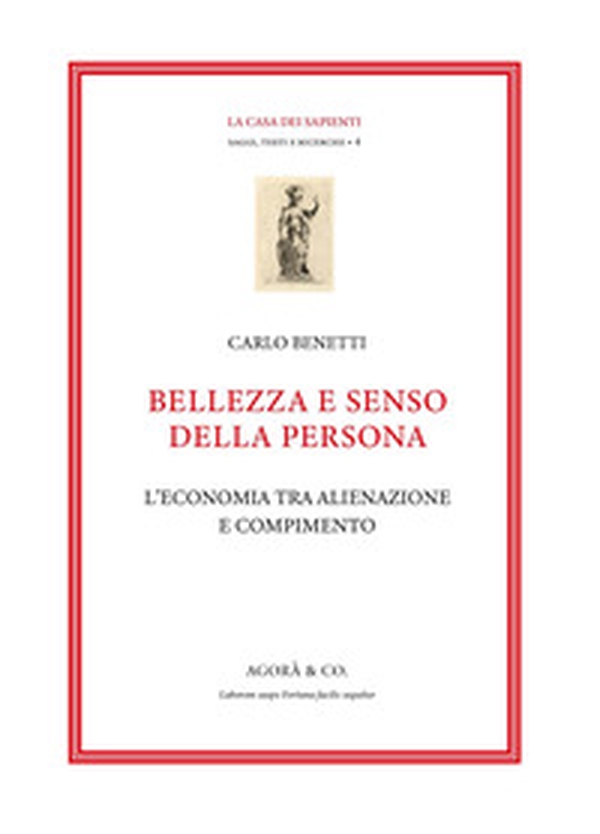 Bellezza e senso della persona. L'economia tra alienazione e compimento - Librerie.coop Bellezza e senso della persona. L'economia tra alienazione e compimento - Librerie.coop