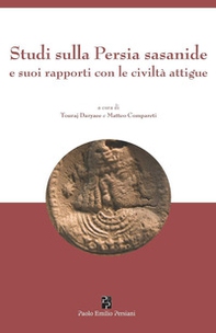 Studi sulla Persia sasanide e suoi rapporti con le civiltà attigue - Librerie.coop