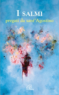 I salmi pregati da sant'Agostino - Librerie.coop