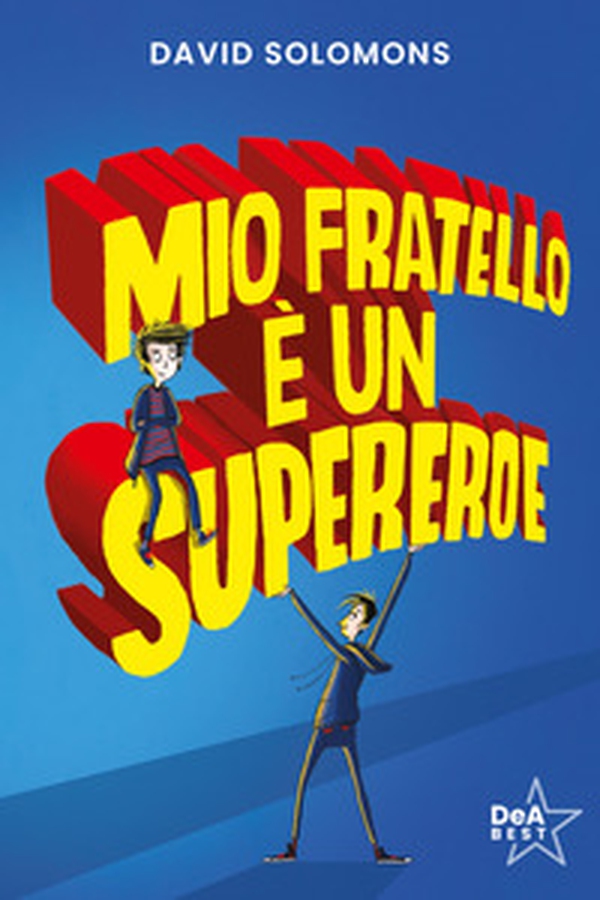 Mio fratello è un supereroe. Potevo esserlo anche io, ma mi scappava la pipì... - Librerie.coop Mio fratello è un supereroe. Potevo esserlo anche io, ma mi scappava la pipì... - Librerie.coop