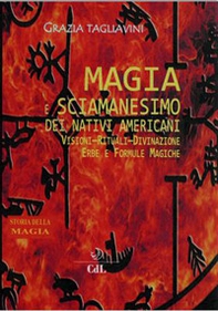 Magia e sciamanesimo dei nativi americani. Storia della magia - Librerie.coop