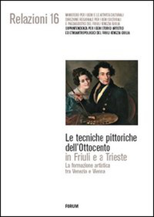 Le tecniche pittoriche dell'Ottocento in Friuli e a Trieste. La formazione artistica tra Venezia e Vienna - Librerie.coop Le tecniche pittoriche dell'Ottocento in Friuli e a Trieste. La formazione artistica tra Venezia e Vienna - Librerie.coop