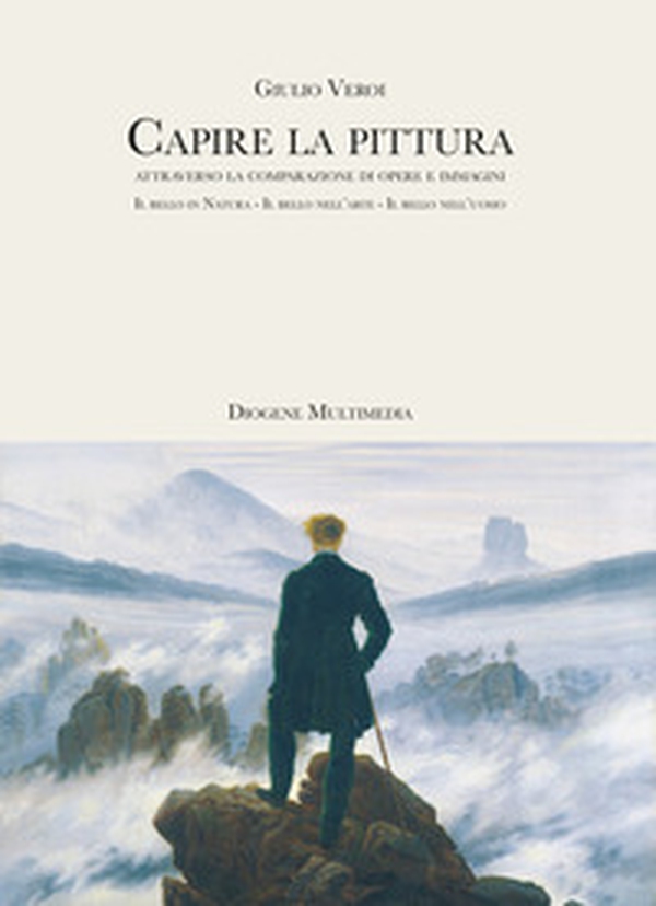 Capire la pittura attraverso la comparazione di opere e immagini. Il bello in natura. Il bello nell'arte. Il bello nell'uomo - Librerie.coop Capire la pittura attraverso la comparazione di opere e immagini. Il bello in natura. Il bello nell'arte. Il bello nell'uomo - Librerie.coop