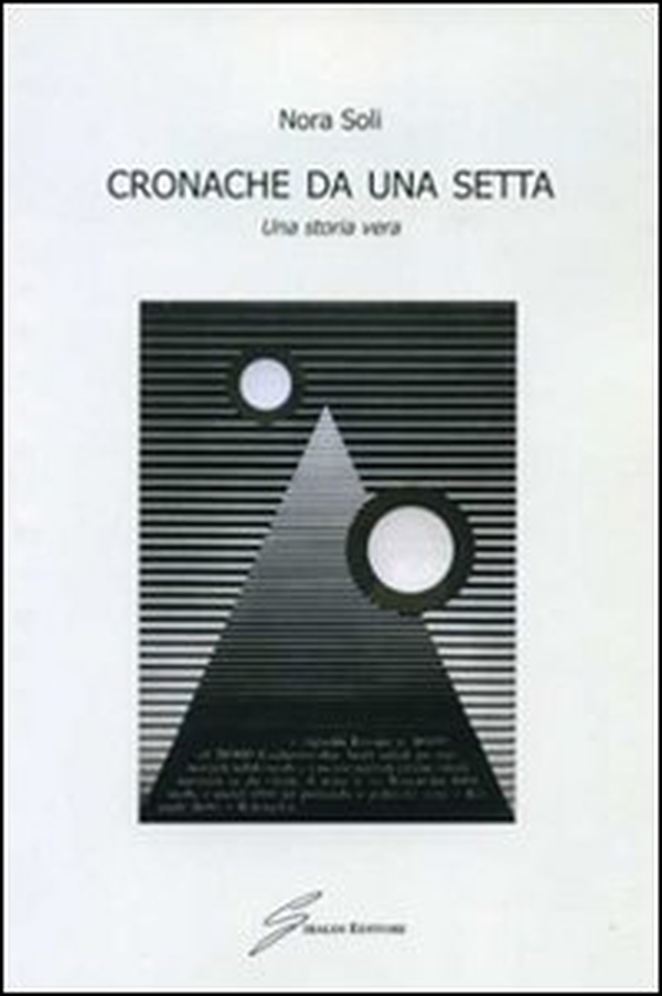 Cronache da una setta. Una storia vera - Librerie.coop Cronache da una setta. Una storia vera - Librerie.coop