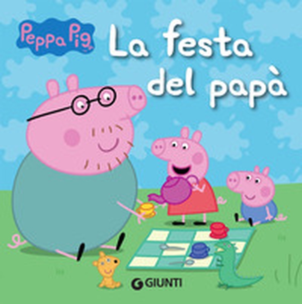 La festa del papà. Peppa Pig - Librerie.coop La festa del papà. Peppa Pig - Librerie.coop