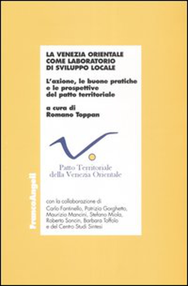 La Venezia orientale come laboratorio di sviluppo locale. L'azione, le buone pratiche e le prospettive del patto territoriale - Librerie.coop La Venezia orientale come laboratorio di sviluppo locale. L'azione, le buone pratiche e le prospettive del patto territoriale - Librerie.coop