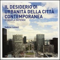 Il desiderio di urbanità della città contemporanea. Il caso la Défense - Librerie.coop