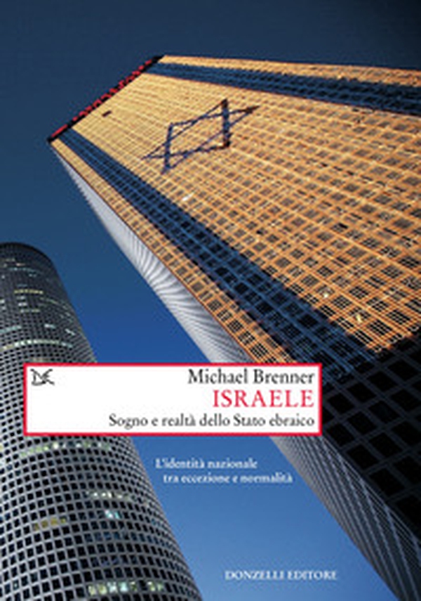 Israele. Sogno e realtà di uno stato ebraico. L'identità nazionale tra eccezione e normalità - Librerie.coop Israele. Sogno e realtà di uno stato ebraico. L'identità nazionale tra eccezione e normalità - Librerie.coop