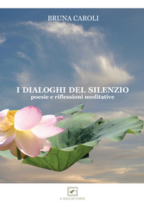 I dialoghi del silenzio. Poesie e riflessioni meditative - Librerie.coop I dialoghi del silenzio. Poesie e riflessioni meditative - Librerie.coop