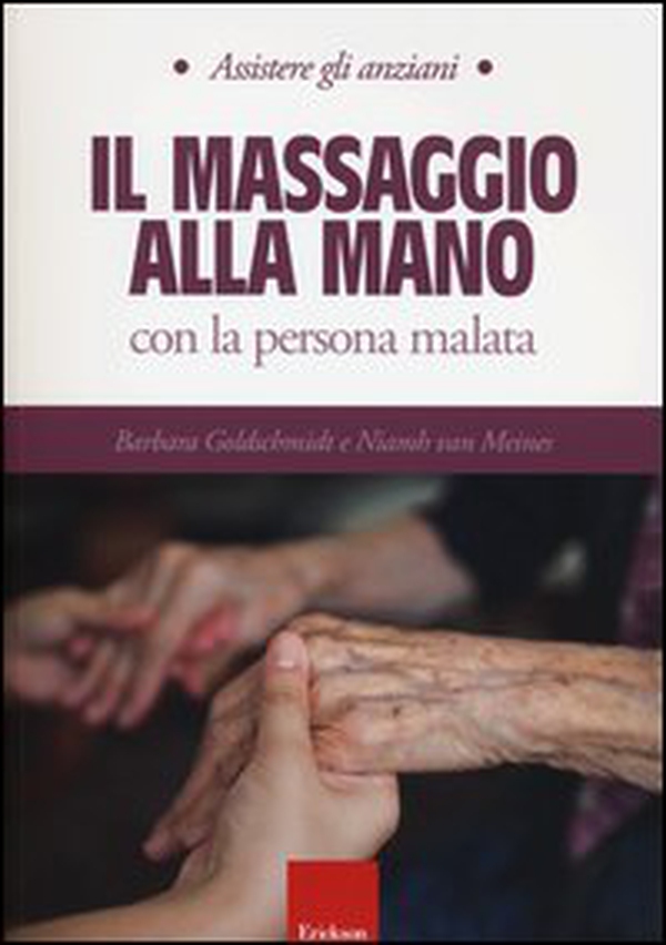 Il massaggio alla mano con la persona malata - Librerie.coop Il massaggio alla mano con la persona malata - Librerie.coop