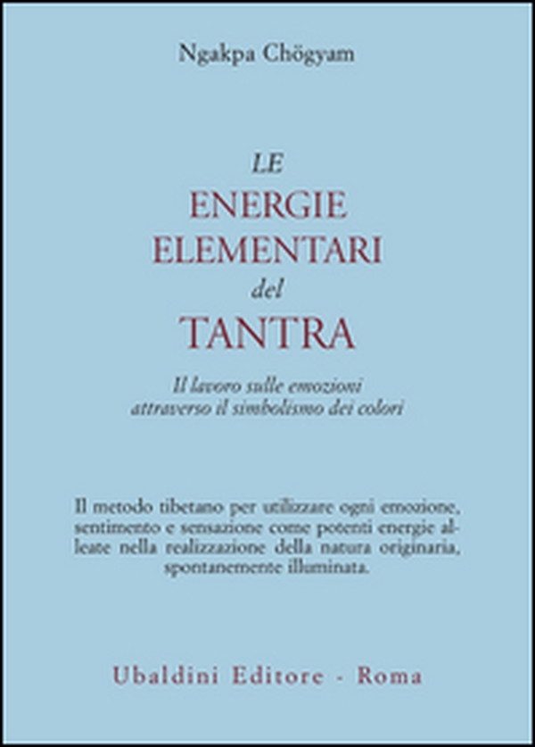 Le energie elementari del Tantra. Il lavoro sulle emozioni attraverso il simbolismo dei colori - Librerie.coop Le energie elementari del Tantra. Il lavoro sulle emozioni attraverso il simbolismo dei colori - Librerie.coop