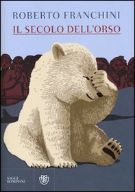 Il secolo dell'orso - Librerie.coop