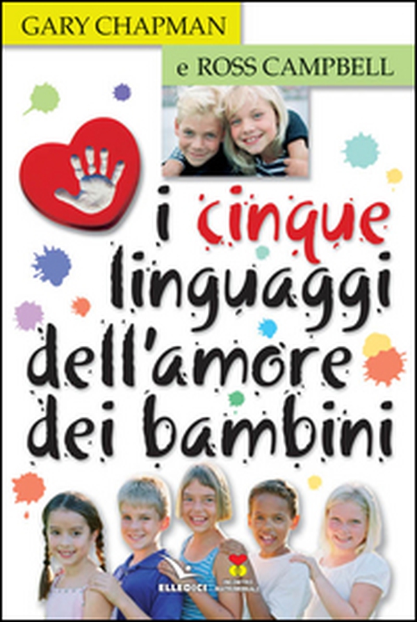 I cinque linguaggi dell'amore dei bambini - Librerie.coop I cinque linguaggi dell'amore dei bambini - Librerie.coop