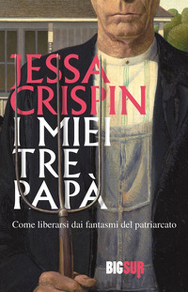I miei tre papà. Come liberarsi dai fantasmi del patriarcato - Librerie.coop I miei tre papà. Come liberarsi dai fantasmi del patriarcato - Librerie.coop