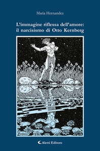 L'immagine riflessa dell'amore: il narcisismo di Otto Kernberg - Librerie.coop