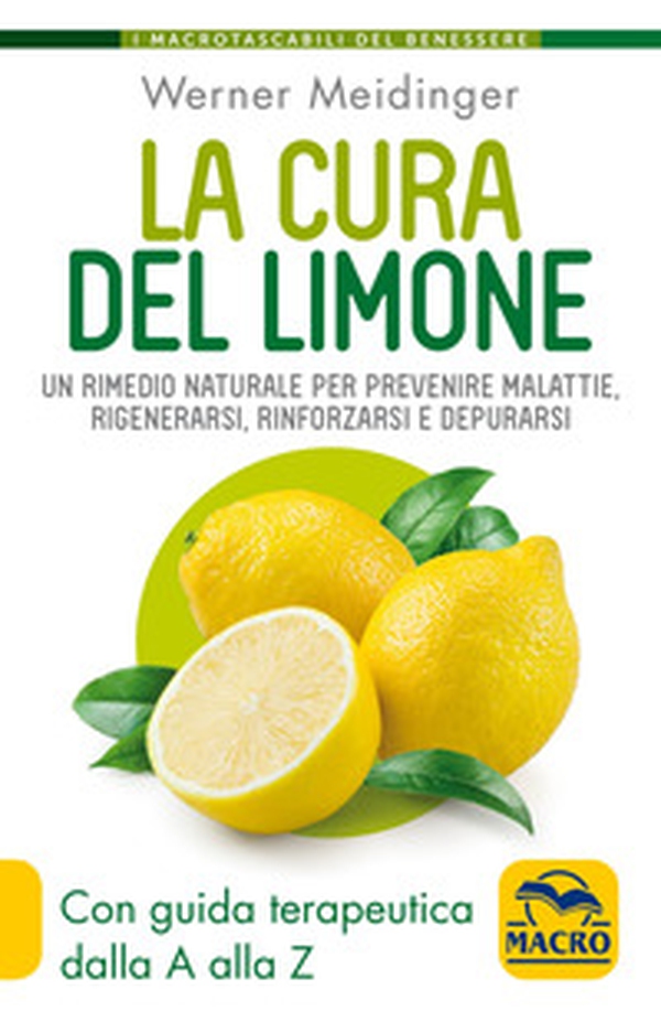 La cura del limone. Un rimedio naturale per prevenire malattie, rigenerarsi, rinforzarsi e depurarsi - Librerie.coop La cura del limone. Un rimedio naturale per prevenire malattie, rigenerarsi, rinforzarsi e depurarsi - Librerie.coop