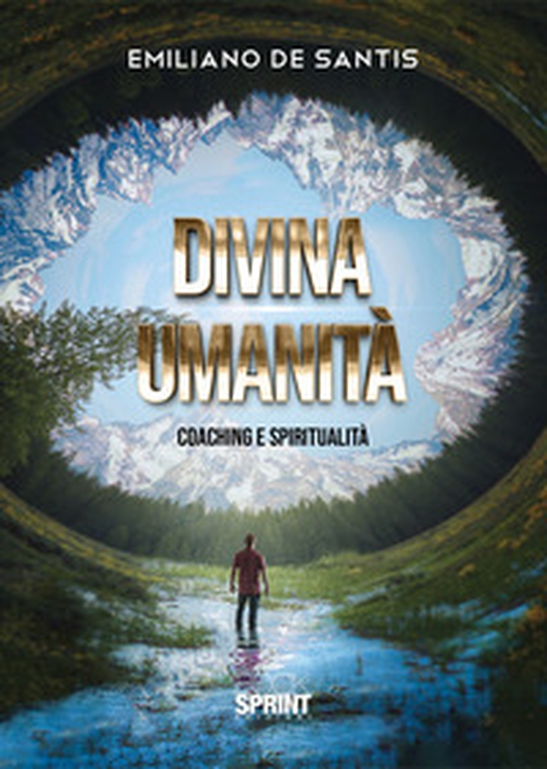 Divina umanità. Coaching e spiritualità - Librerie.coop Divina umanità. Coaching e spiritualità - Librerie.coop