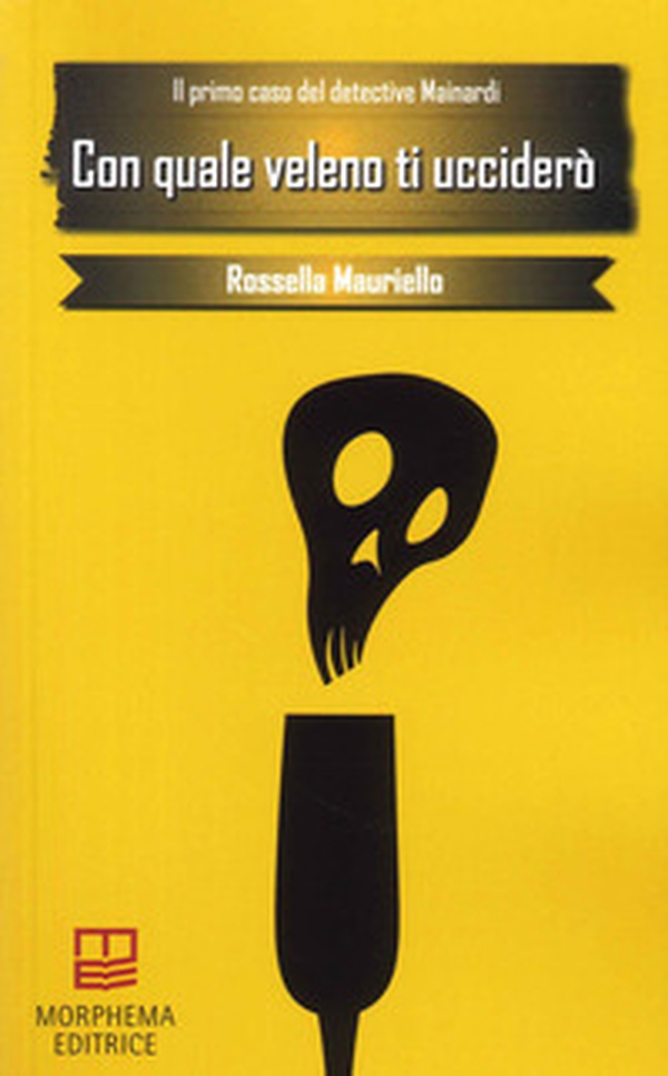 Con quale veleno ti ucciderò. Il primo caso del detective Mainardi - Librerie.coop Con quale veleno ti ucciderò. Il primo caso del detective Mainardi - Librerie.coop