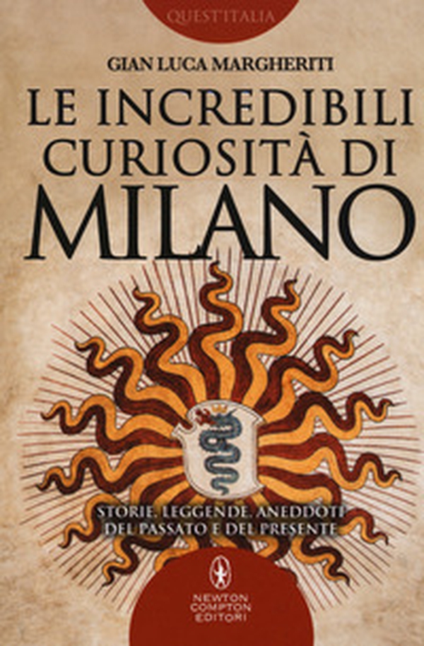Le incredibili curiosità di Milano. Storie, leggende, aneddoti del passato e del presente - Librerie.coop Le incredibili curiosità di Milano. Storie, leggende, aneddoti del passato e del presente - Librerie.coop