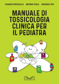 Manuale di tossicologia clinica per il pediatra - Librerie.coop