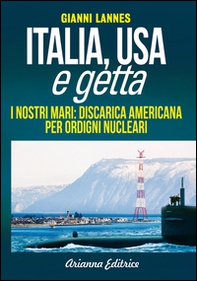 Italia USA e getta. I nostri mari: discarica americana per ordigni nucleari - Librerie.coop