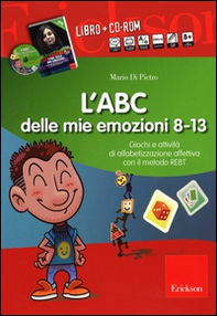 L'ABC delle mie emozioni. 8-13 anni. Giochi e attività di alfabetizzazione affettiva con il metodo REBT. CD-ROM - Librerie.coop