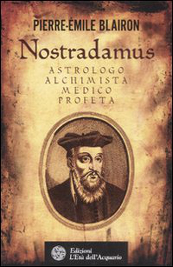 Nostradamus. Astrologo, alchimista, medico, profeta - Librerie.coop Nostradamus. Astrologo, alchimista, medico, profeta - Librerie.coop