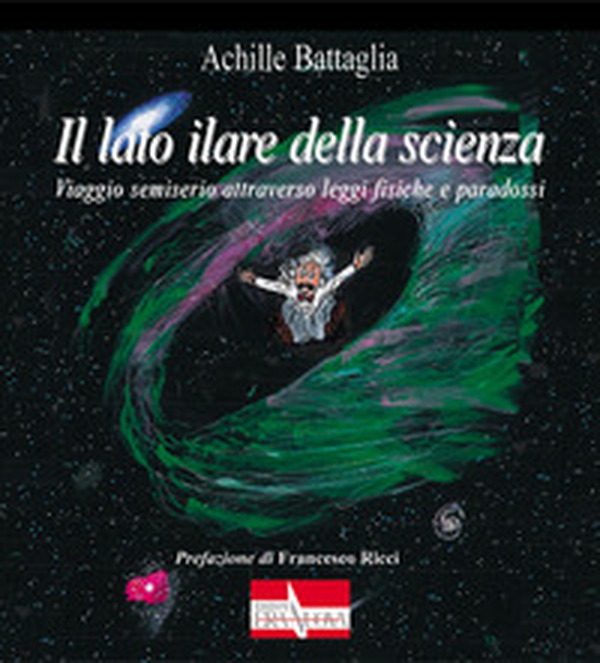 Il lato ilare della scienza. Viaggio semiserio attraverso leggi fisiche e paradossi - Librerie.coop Il lato ilare della scienza. Viaggio semiserio attraverso leggi fisiche e paradossi - Librerie.coop