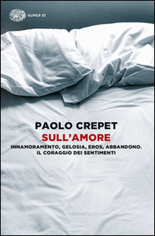 Sull'amore. Innamoramento, gelosia, eros, abbandono. Il coraggio dei sentimenti - Librerie.coop Sull'amore. Innamoramento, gelosia, eros, abbandono. Il coraggio dei sentimenti - Librerie.coop