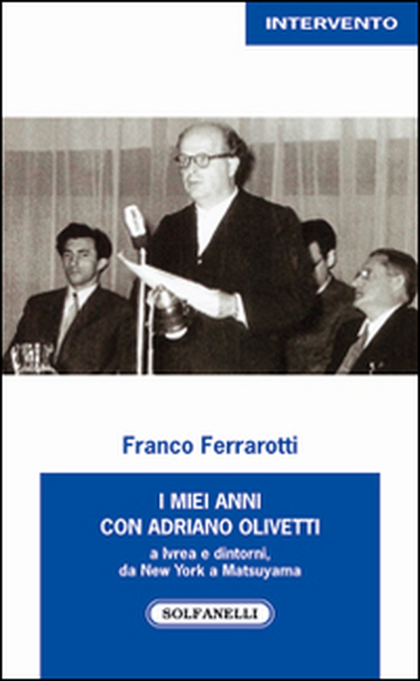 I miei anni con Adriano Olivetti a Ivrea e dintorni, da New York a Matsuyama - Librerie.coop I miei anni con Adriano Olivetti a Ivrea e dintorni, da New York a Matsuyama - Librerie.coop