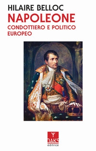 Napoleone. Condottiero e politico europeo - Librerie.coop
