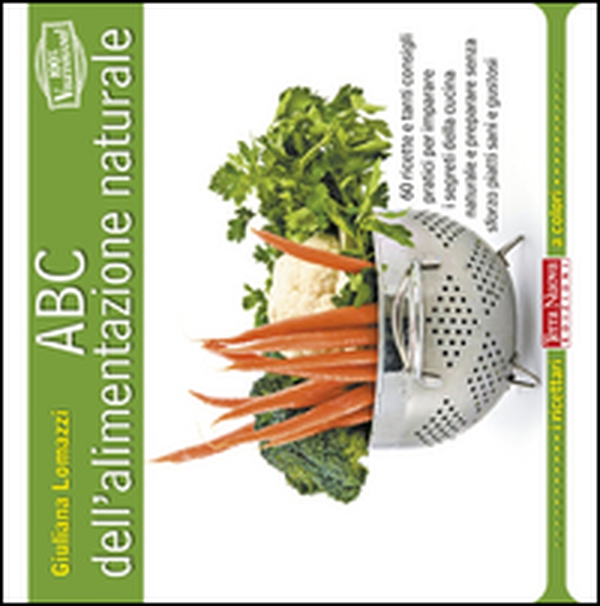 ABC dell'alimentazione naturale - Librerie.coop ABC dell'alimentazione naturale - Librerie.coop