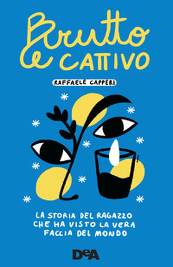 Brutto e cattivo. La storia del ragazzo che ha visto la vera faccia del mondo - Librerie.coop Brutto e cattivo. La storia del ragazzo che ha visto la vera faccia del mondo - Librerie.coop