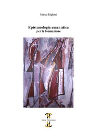 Epistemologia umanistica. Per la formazione - Librerie.coop