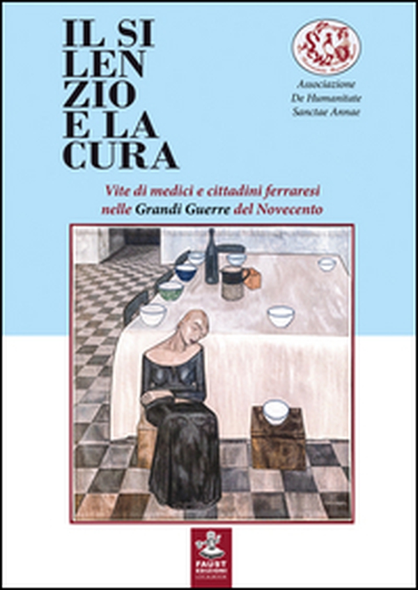 Il silenzio e la cura. Vite di medici e cittadini ferraresi nelle grandi guerre del Novecento - Librerie.coop Il silenzio e la cura. Vite di medici e cittadini ferraresi nelle grandi guerre del Novecento - Librerie.coop